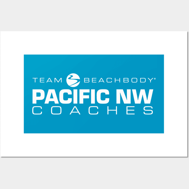 Pacific Northwest Beachbody Coaches Wall Art by supershanefx